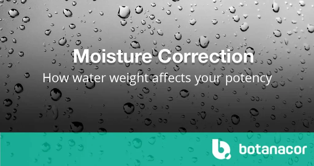 Moisture Correction: How water weight affects your potency